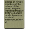 Articles On Female Members Of The Cabinet Of The United Kingdom, Including: Margaret Thatcher, Barbara Castle, Baroness Castle Of Blackburn, Shirley W door Hephaestus Books