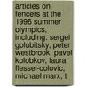 Articles On Fencers At The 1996 Summer Olympics, Including: Sergei Golubitsky, Peter Westbrook, Pavel Kolobkov, Laura Flessel-Colovic, Michael Marx, T by Hephaestus Books