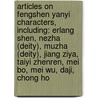 Articles On Fengshen Yanyi Characters, Including: Erlang Shen, Nezha (Deity), Muzha (Deity), Jiang Ziya, Taiyi Zhenren, Mei Bo, Mei Wu, Daji, Chong Ho door Hephaestus Books