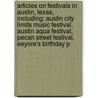 Articles On Festivals In Austin, Texas, Including: Austin City Limits Music Festival, Austin Aqua Festival, Pecan Street Festival, Eeyore's Birthday P by Hephaestus Books