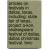Articles On Festivals In Dallas, Texas, Including: State Fair Of Texas, Project A-Kon, Shakespeare Festival Of Dallas, Dallas Christmas Festival, Fenc door Hephaestus Books