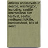Articles On Festivals In Seattle, Washington, Including: Seattle International Film Festival, Seafair, Northwest Folklife, Bumbershoot, Bite Of Seattl door Hephaestus Books