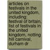 Articles On Festivals In The United Kingdom, Including: Festival Of Britain, List Of Festivals In The United Kingdom, Notting Hill Carnival, Durham Dr by Hephaestus Books