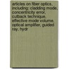 Articles On Fiber Optics, Including: Cladding Mode, Concentricity Error, Cutback Technique, Effective Mode Volume, Optical Amplifier, Guided Ray, Hydr door Hephaestus Books