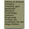 Articles On Fictional Chickens, Including: Gyro Gearloose, Alectryon (Mythology), Calimero, Fenghuang, Chicken Run, Cockatrice, The San Diego Chicken door Hephaestus Books