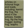 Articles On Fictional Frogs And Toads, Including: Kermit The Frog, The Wind In The Willows, Freddo Frog, Flip The Frog, Frogger, Boiling Frog, Leapfro door Hephaestus Books