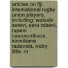 Articles On Fiji International Rugby Union Players, Including: Waisale Serevi, Seru Rabeni, Rupeni Caucaunibuca, Kiniviliame Radaveta, Nicky Little, M door Hephaestus Books