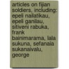 Articles On Fijian Soldiers, Including: Epeli Nailatikau, Epeli Ganilau, Sitiveni Rabuka, Frank Bainimarama, Lala Sukuna, Sefanaia Sukanaivalu, George door Hephaestus Books