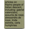 Articles On Filipino People Of Italian Descent, Including: Gabriel Valenciano, Assunta De Rossi, Alessandra De Rossi, Linda Estrella, Carla Humphries door Hephaestus Books