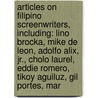 Articles On Filipino Screenwriters, Including: Lino Brocka, Mike De Leon, Adolfo Alix, Jr., Cholo Laurel, Eddie Romero, Tikoy Aguiluz, Gil Portes, Mar door Hephaestus Books