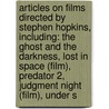Articles On Films Directed By Stephen Hopkins, Including: The Ghost And The Darkness, Lost In Space (Film), Predator 2, Judgment Night (Film), Under S door Hephaestus Books