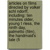 Articles On Films Directed By Volker Schl Ndorff, Including: Ten Minutes Older, Young T Rless, The Ninth Day, Palmetto (Film), The Handmaid's Tale (Fi door Hephaestus Books