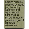 Articles On Films Directed By Wong Jing, Including: Legend Of The Liquid Sword, Fight Back To School Iii, God Of Gamblers, God Of Gamblers Returns, Ro door Hephaestus Books