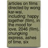 Articles On Films Directed By Wong Kar-Wai, Including: Happy Together (Film), In The Mood For Love, 2046 (Film), Chungking Express, Ashes Of Time, Six door Hephaestus Books