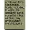 Articles On Films Set In Miami, Florida, Including: True Lies, The Godfather Part Ii, Some Like It Hot, Ali (film), Any Given Sunday, The Birdcage, Th door Hephaestus Books