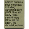 Articles On Films Shot In Nevada, Including: Vanishing Point (1971 Film), Stir Crazy (Film), Transformers (Film), Kill Me Again, The Shootist, Univers door Hephaestus Books