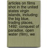 Articles On Films Shot In The United States Virgin Islands, Including: The Big Blue, Trading Places, 1492: Conquest Of Paradise, Open Water (Film), We door Hephaestus Books