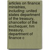 Articles On Finance Ministries, Including: United States Department Of The Treasury, Chancellor Of The Exchequer, Hm Treasury, Department Of Finance C door Hephaestus Books