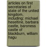 Articles On First Secretaries Of State Of The United Kingdom, Including: Michael Heseltine, Barbara Castle, Baroness Castle Of Blackburn, William Hagu door Hephaestus Books