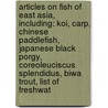 Articles On Fish Of East Asia, Including: Koi, Carp, Chinese Paddlefish, Japanese Black Porgy, Coreoleuciscus Splendidus, Biwa Trout, List Of Freshwat door Hephaestus Books