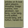 Articles On Fk Bod /Glimt Players, Including: Thiago Martins, Mini Jakobsen, Rjan Berg, Runar Berg, Trond Sollied, Harald Berg, Erik Hoftun, Harald Ma door Hephaestus Books