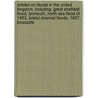 Articles On Floods In The United Kingdom, Including: Great Sheffield Flood, Lynmouth, North Sea Flood Of 1953, Bristol Channel Floods, 1607, Boscastle door Hephaestus Books