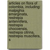 Articles On Flora Of Colombia, Including: Malpighia Emarginata, Restrepia Antennifera, Restrepia Chocoensis, Restrepia Citrina, Restrepia Muscifera, S door Hephaestus Books