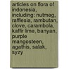 Articles On Flora Of Indonesia, Including: Nutmeg, Rafflesia, Rambutan, Clove, Carambola, Kaffir Lime, Banyan, Purple Mangosteen, Agathis, Salak, Syzy door Hephaestus Books
