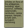 Articles On Flora Of The Philippines, Including: Abac , Coconut, Rafflesia, Calamondin, Rambutan, Carica Papaya, Banyan, Purple Yam, Syzygium Samarang door Hephaestus Books