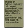 Articles On Flytoget, Including: Oslo Airport, Gardermoen, Oslo Central Station, Nationaltheatret Station, Gardermoen Line, Gmb Class 71, Drammen Line door Hephaestus Books