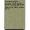 Articles On Folklorists, Including: Ricardo Palma, Africanus Horton, Folkloristics, Hayim Nahman Bialik, -Mer Asan, Public Folklore, Applied Folklore door Hephaestus Books