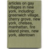 Articles On Gay Villages In New York, Including: Greenwich Village, Cherry Grove, New York, Chelsea, Manhattan, Fire Island Pines, New York, Allentown door Hephaestus Books