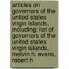 Articles On Governors Of The United States Virgin Islands, Including: List Of Governors Of The United States Virgin Islands, Melvin H. Evans, Robert H door Hephaestus Books