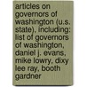 Articles On Governors Of Washington (U.S. State), Including: List Of Governors Of Washington, Daniel J. Evans, Mike Lowry, Dixy Lee Ray, Booth Gardner by Hephaestus Books