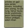 Articles On Gp2 Asia Series Drivers, Including: Alex Yoong, Ho-Pin Tung, Fairuz Fauzy, Hiroki Yoshimoto, Jason Tahincioglu, Nelson Philippe, Adam Khan by Hephaestus Books