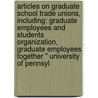 Articles On Graduate School Trade Unions, Including: Graduate Employees And Students Organization, Graduate Employees Together " University Of Pennsyl by Hephaestus Books