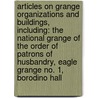 Articles On Grange Organizations And Buildings, Including: The National Grange Of The Order Of Patrons Of Husbandry, Eagle Grange No. 1, Borodino Hall door Hephaestus Books