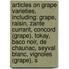Articles On Grape Varieties, Including: Grape, Raisin, Zante Currant, Concord (Grape), Tokay, Baco Noir, De Chaunac, Seyval Blanc, Vignoles (Grape), S door Hephaestus Books