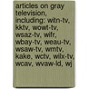 Articles On Gray Television, Including: Witn-Tv, Kktv, Wowt-Tv, Wsaz-Tv, Wifr, Wbay-Tv, Weau-Tv, Wsaw-Tv, Wmtv, Kake, Wctv, Wilx-Tv, Wcav, Wvaw-Ld, Wj by Hephaestus Books