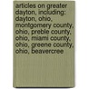 Articles On Greater Dayton, Including: Dayton, Ohio, Montgomery County, Ohio, Preble County, Ohio, Miami County, Ohio, Greene County, Ohio, Beavercree door Hephaestus Books
