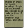 Articles On Green Day Songs, Including: I Fought The Law, Basket Case (Song), Good Riddance (Time Of Your Life), American Idiot (Song), Geek Stink Bre by Hephaestus Books