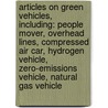Articles On Green Vehicles, Including: People Mover, Overhead Lines, Compressed Air Car, Hydrogen Vehicle, Zero-Emissions Vehicle, Natural Gas Vehicle door Hephaestus Books