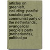 Articles On Greenleft, Including: Pacifist Socialist Party, Communist Party Of The Netherlands, Evangelical People's Party (Netherlands), Political Pa door Hephaestus Books