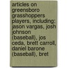 Articles On Greensboro Grasshoppers Players, Including: Jason Vargas, Josh Johnson (Baseball), Jos Ceda, Brett Carroll, Daniel Barone (Baseball), Bret door Hephaestus Books