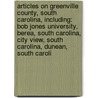 Articles On Greenville County, South Carolina, Including: Bob Jones University, Berea, South Carolina, City View, South Carolina, Dunean, South Caroli by Hephaestus Books