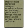 Articles On Grid Computing Products, Including: Entropia, Inc. (Company), Globus Toolkit, Storage Resource Broker, United Devices, Unicore, Grid Mp, P door Hephaestus Books