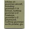 Articles On Grumman Aircraft, Including: Grumman F-14 Tomcat, Northrop Grumman E-2 Hawkeye, Grumman C-2 Greyhound, Northrop Grumman Ea-6B Prowler, Gru by Hephaestus Books