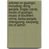 Articles On Guangxi, Including: Dong People, Lingqu Canal, Music Of Guangxi, Music Of Southern China, Tanka People, Chengyang, Sanjiang, List Of Admin door Hephaestus Books