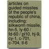 Articles On Guided Missiles Of The People's Republic Of China, Including: Silkworm Missile, Hn-5, Ly-60 / Fd-60 / Pl10, Hj-9, Cy-1, C-701, C-704, Tl-6 door Hephaestus Books