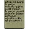 Articles On Gujarati Language, Including: Gujarati Script, Memoni Language, Gujarati Grammar, Gujarati Phonology, Rajendra Shukla, List Of States Of I door Hephaestus Books